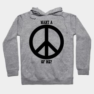 Want a Peace of Me? Hoodie